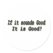 If it sounds good it is good stickers