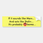 If it sounds like Marx And acts like Stalin... Bumper Sticker
