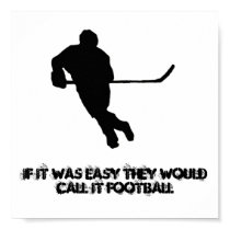 If it was easy they would call it Football... posters
