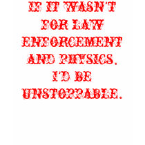 If it wasn't for law enforcement and physics, I... t-shirts by smlpapis If it wasn't for law enforcement and physics, I... t-shirts