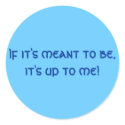 If it's meant to be, it's up to me! stickers by poohkiez If it's meant to be, it's up to me! stickers