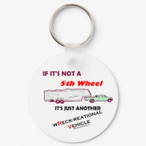If It's Not A 5th Wheel keychains by thatwhichisgood If It's Not A 5th Wheel keychains
