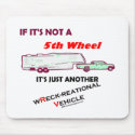 If It's Not A 5th Wheel mousepads