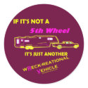 If It's Not A 5th Wheel stickers by thatwhichisgood If It's Not A 5th Wheel stickers