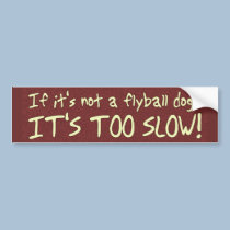If It's Not a Flyball Dog Bumper Sticker bumper stickers