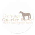 If It's Not a Quarter Horse stickers by PaintingPony If It's Not a Quarter Horse stickers