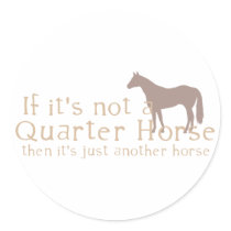 If It's Not a Quarter Horse stickers by PaintingPony If It's Not a Quarter Horse stickers