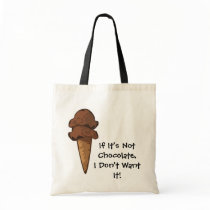 If It's Not Chocolate Tote Bag