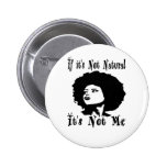 If it's Not natural It's not me by Kesa Kay Button