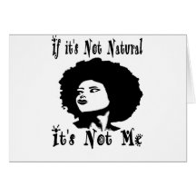 If it's Not natural It's not me by Kesa Kay Greeting Card