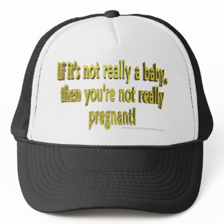 If its not really a baby youre not pregnant hat