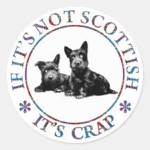 IF IT'S NOT SCOTTISH, IT'S CRAP ROUND STICKER
