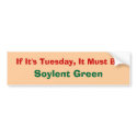 If It's Tuesday, It Must Be, Soylent Green bumper stickers