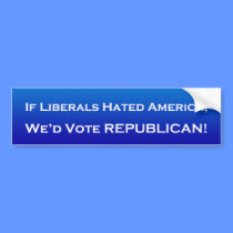 If Liberals Hated America bumper stickers