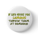 If Life Gives You Lemons Button by ironydesign If Life Gives You Lemons Button