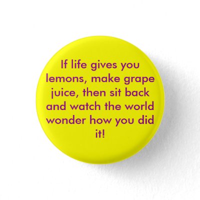 If life gives you lemons Flair Pinback Buttons