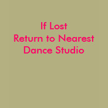 If Lost Return to Nearest Dance Studio t-shirts by sgazeri4444 If Lost Return to Nearest Dance Studio t-shirts