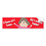 If Mama Ain't Happy...Ain't Nobody Happy Bumper Sticker