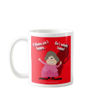 If Mama Ain't Happy...Ain't Nobody Happy mugs by Funresearcher If Mama Ain't Happy...Ain't Nobody Happy mugs