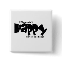 If mama aint happy buttons
