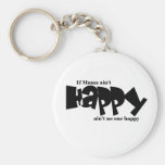 If mama aint happy keychains