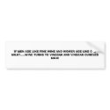 IF MEN AGE LIKE FINE WINE AND WOMEN AGE LIKE OL... bumper stickers