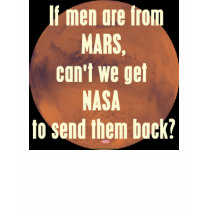 If men are from Mars... t-shirts by GalaxyGifts If men are from Mars... t-shirts