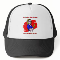 If Momma Ain't Happy Trucker Hats