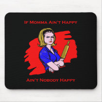 If Momma Ain't Happy Mouse Pad