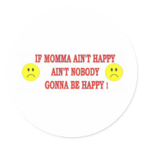 IF MOMMA AINT HAPPY ROUND STICKERS