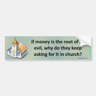if money is the root of all evil...