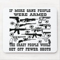 If More Sane People Were Armed The Crazy People Mousepad