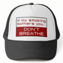 If my smoking bothers you... don't breathe trucker hat