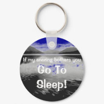 If my snoring bothers you... keychains by Infinitymc If my snoring bothers you... keychains