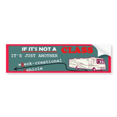 If Not A Class A RV? Bumper Stickers by thatwhichisgood