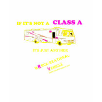 If Not A Class A RV? t-shirts by thatwhichisgood If Not A Class A RV? t-shirts