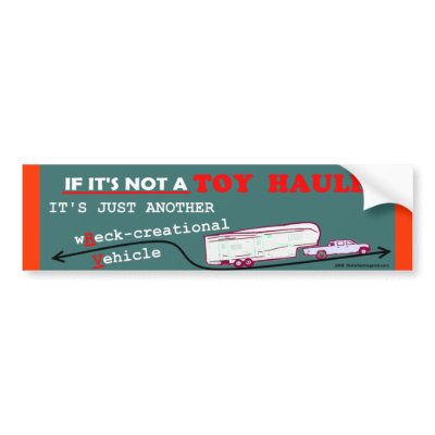 If Not A Toy Hauler? Bumper Sticker by thatwhichisgood
