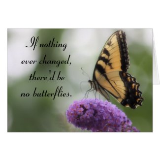 "If nothing ever changed..." Butterfly Quote Card