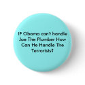 IF Obama can't handle Joe The Plumber How Can H... buttons