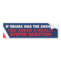 If Obama was the Answer Bumper bumper stickers by proudzazzle If Obama was the Answer Bumper bumper stickers