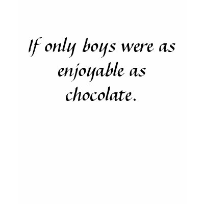 Page Topic: Stupid Sayings and Quotes If only boys were as enjoyable as 