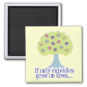If only Cupcakes on Trees magnet