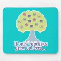 If only Cupcakes on Trees mousepads