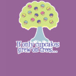 If only Cupcakes on Trees
