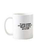 IF ONLY STRAIGHT PEOPLE GO TO HEAVEN COFFEE MUGS