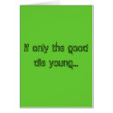 If only the good die young... cards by JesKiddin If only the good die young... cards