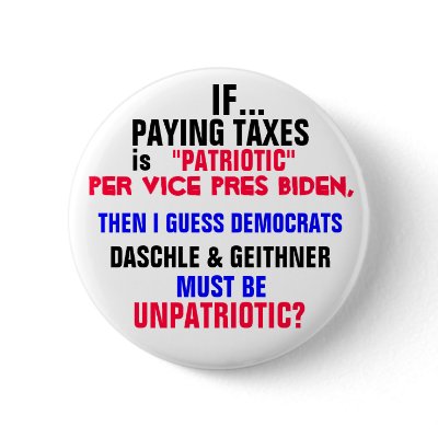 IF PAYING TAXES is PATRIOTIC per Vice Pres Biden, Pinback Button by Go_Buckeyes