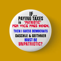 IF PAYING TAXES is PATRIOTIC per Vice Pres Biden, buttons