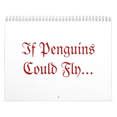 If Penguins Could Fly... Calendar by magical_phish