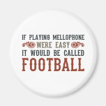 If Playing Mellophone Were Easy Refrigerator Magnets